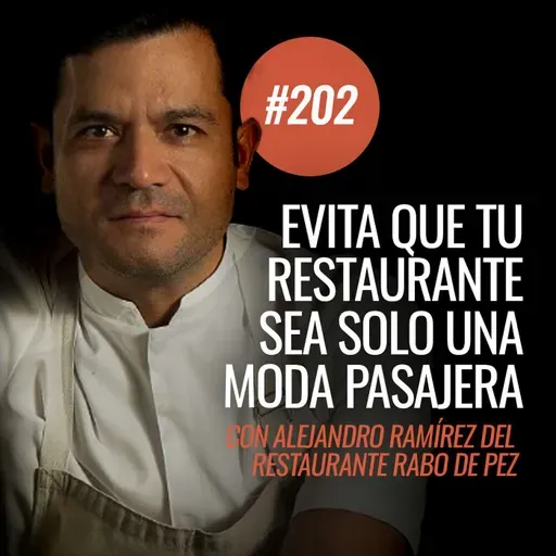 Ep 202 - ¿Cómo ser auténtico y no pasar de moda? Claves para ser relevante en el tiempo con Alejandro Ramírez de Rabo de Pez