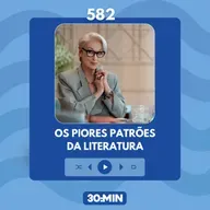 582: Os Piores Patrões da Literatura