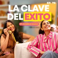LA CLAVE DEL ÉXITO ft. Marielis Ramos (Hair Plus) | Ep. 79