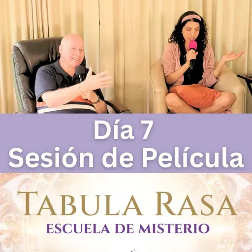 Día 7 - Sesión de Película - Tabula Rasa Escuela de Misterio con David Hoffmeister