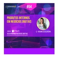 #DND.04 - Produtos internos em negócios digitais com Viviane de Oliveira
