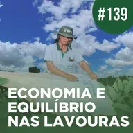 Economia no bolso e equilíbrio nas lavouras | BoIetim no Rádio #139