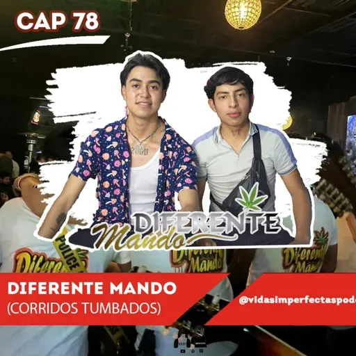 Vidas Imperfectas Ep 78 | Corridos Tumbados | Ft Diferente Mando