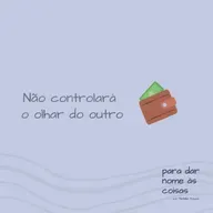 S08EP319 - Não controlará o olhar do outro sobre você