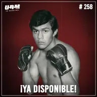 Un Round Más #258 Pipino Cuevas | El campeón mundial más joven de México