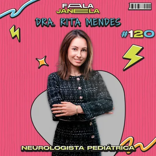 DRA. RITA MENDES - FALA JANELA | EP 120