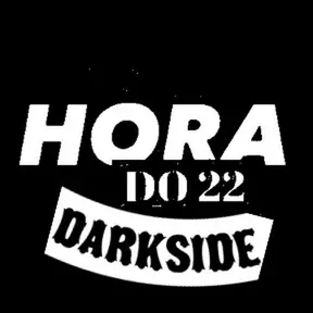 Hora do 22 - Darkside