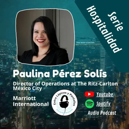 Organizar un hotel icónico urbano de alta gama con Paulina Pérez Solís-Entre Lápices y Pantallas