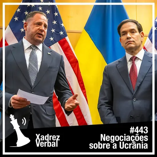 Xadrez Verbal #443 Negociações sobre a Ucrânia
