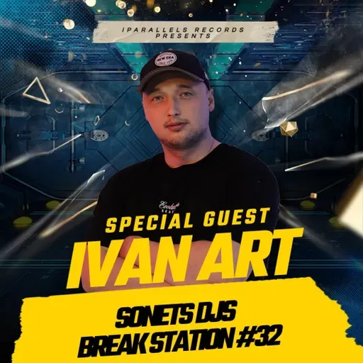 SONETS DJS & IVAN ART - BREAK STATION (22.03.2025)[IPARMIX032][EG RADIO][Радио НЕСТАНДАРТ][Radio DNBStation.com] #32