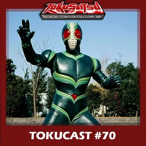 Tokucast #70 – Kamen Rider J