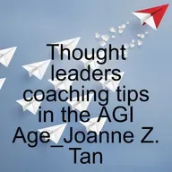 Thought Leaders Coaching Tips to Grow Thought Leadership in the AGI Age_(entire 3 pts)_Joanne Z. Tan_Season 2, Episode 66