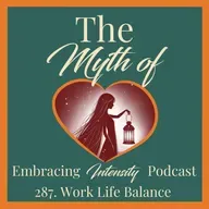 287: The Myth of Work-Life Balance