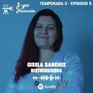 T3 EP 7. Gisela Sanchez, Distribuidora Cinematografica