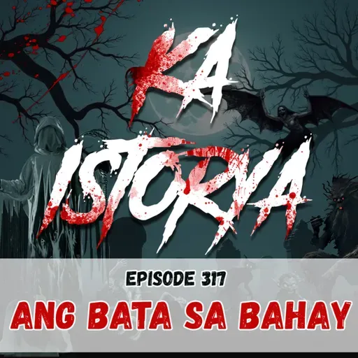 Episode 317 : Ang Bata sa Bahay