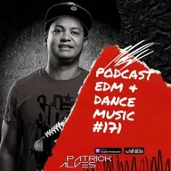 PodCast Patrick Alves EDM & Dance Music #171