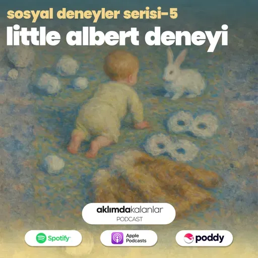 41 | Sosyal Deneyler Serisi 5 - Little Albert Deneyi