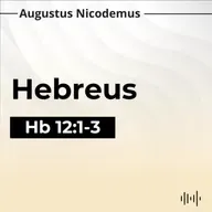17. Como Vencer o Desânimo - (Hb 12:1-3)