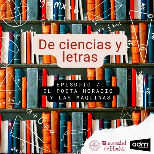 De ciencias y letras - Episodio 7: El poeta Horacio y las máquinas