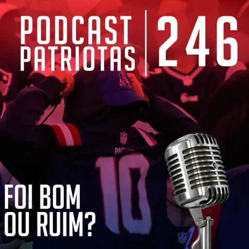 246 - Foi bom ou ruim?