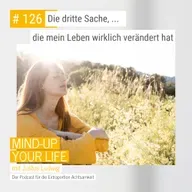 Die dritte Sache, die mein Leben verändert hat #126