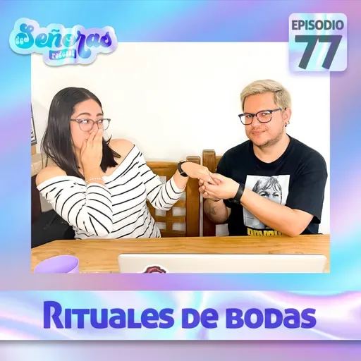 Ep. 77 | Rituales de bodas