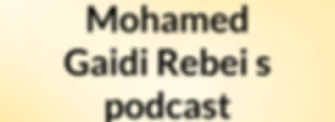 Mohamed Gaidi Rebei's podcast