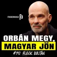 ORBÁN MEGY, MAGYAR JÖN - Interjú Fleck Zoltán jogszociológussal /// Friderikusz Podcast 142.