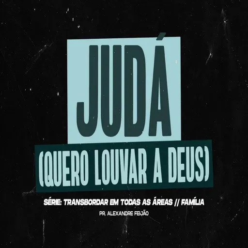 JUDÁ (QUERO LOUVAR A DEUS)