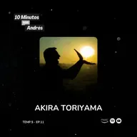 T5. E11. Akira Toriyama