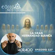 237: La Gran hermandad Blanca