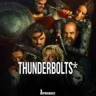 Episódio #129 | Thunderbolts* é sobre o poder da amizade