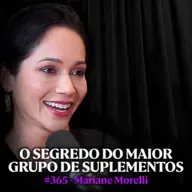 Ela Construiu Um Império do Zero ao Bilhão (Grupo Supley) - Mariane Morelli | Lutz Podcast #365