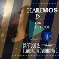 HABLEMOS D. Capítulo 2. Tláhuac novohispano.