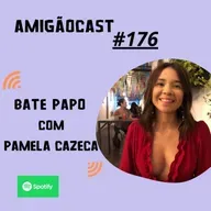 #176- Bate papo com Pamela Cazeca do reality a bolha