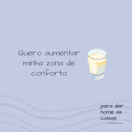 S08EP308 - Quero aumentar minha zona de conforto