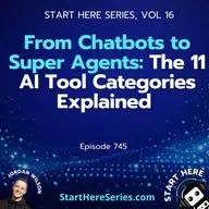 Ep 745: From Chatbots to Super Agents: The 11 AI Tool Categories Explained