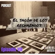 El salón de los rechazados. Episodio -7