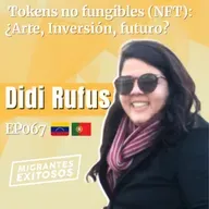 067: Didi Rufus - Tokens no fungibles (NFT): ¿Arte, Inversión, futuro? | 🇻🇪-🇵🇹
