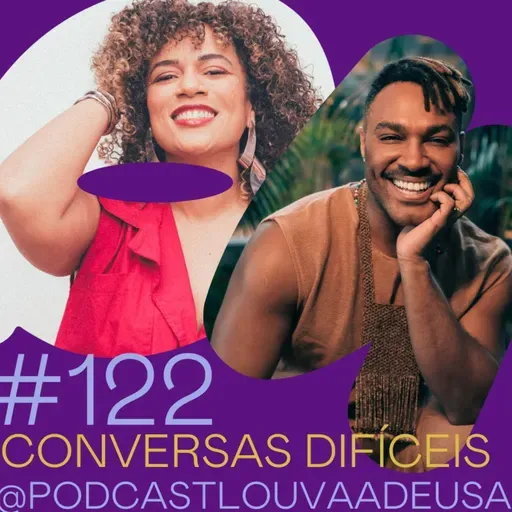#122- Conversas difíceis - com Fred Nicácio e Elisama Santos