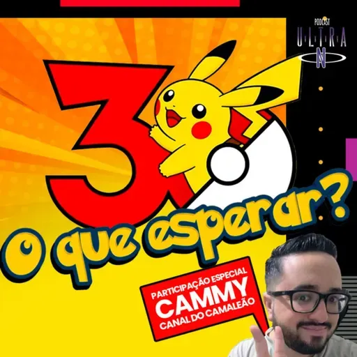 #104 O que esperar dos 30 anos de Pokémon? ft. Canal do Camaleão | Podcast Nintendo