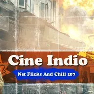 Cine Indio - Net Flicks and Chill 107