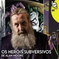 93 / Os heróis subversivos de Alan Moore / Setembro 2025