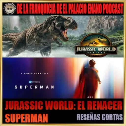 Superman / Jurasic World: El Renacer - Reseñas cortas. Por César