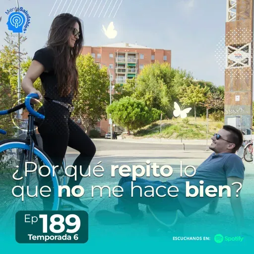 189.- ¿Por qué repito lo que no me hace bien?