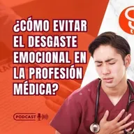  ¿Cómo evitar el desgaste emocional en la profesión médica?