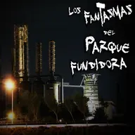 RELATOS DE VELADORES: Los fantasmas del Parque Fundidora