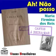 T4 #ep003 Vozes Brasileiras: "Ah! Não posso" de "Cantos à beira-mar" (Maria Firmina)