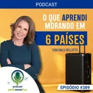 O que aprendi morando em 6 países - Episódio - 389