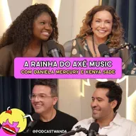 A RAINHA DO AXÉ MUSIC com Daniela Mercury e Kenya Sade - #680